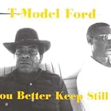 Review T-Model Ford  / You Better Keep Still