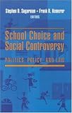 School Choice and Social Controversy: Politics, Policy, and Law
