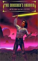 Sorcerer's Android: Sequel to Prophecy of the Ancients