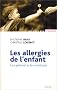 Les allergies de l'enfant. Les pr�venir et les combattre