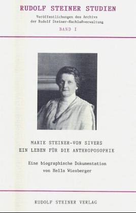 Marie Steiner-von Sivers, Ein Leben f�r die Anthroposophie