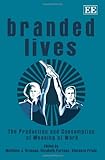 Branded lives : the production and consumption of meaning at work