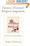Flannery O'Connor's Religious Imagination: A World with Everything Off Balance