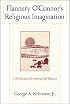 Flannery O'Connor's Religious Imagination: A World With Everything Off Balance