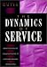 Books : The Dynamics of Service: Reflections on the Changing Nature of Customer/Provider Interactions (Jossey Bass Business and Management Series)