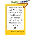 Vigilante Days and Ways: The Pioneers of the Rockies and The Makers and Making of Montana and Idaho by Nathaniel Pitt Langford