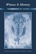 Witness and Memory: The Discourse of Trauma