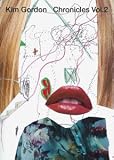 Kim Gordon: Chronicles Vol. 2