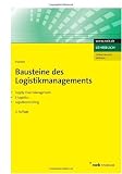 Bausteine des Logistikmanagements: Supply Chain Management. E-Logistics. Logistikcontrolling