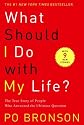 What Should I Do with My Life?: The True Story of People Who Answered the Ultimate Question