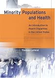 Minority Populations and Health: An Introduction to Health Disparities in the U.S.