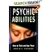 Psychic Abilities: How to Train and Use Them