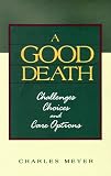 A Good Death: Challenges Choices and Care Options