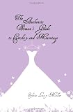 The Authentic Womans Guide to Courtship and Marriage: Finding and Attracting Mr. Right