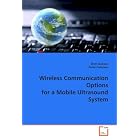 Wireless Communication Options for a Mobile Ultrasound System by Brett Dickson