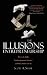 The Illusions of Entrepreneurship: The Costly Myths That Entrepreneurs, Investors, and Policy Makers Live By The Illusions of Entrepreneurship: The Costly Myths That Entrepreneurs, Investors, and Policy Makers Live By