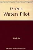 Greek waters pilot : a yachtsman's guide to the coasts and islands of Greece