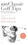 100 Classic Golf Tips from Leading Ladies' Teaching and Touring Pros (100 Golf Tips)