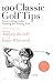 100 Classic Golf Tips from Leading Ladies' Teaching and Touring Pros (100 Golf Tips) by  ISBN 0789315963