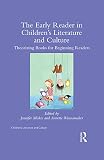 The early reader in children's literature and culture : theorizing books for beginning readers