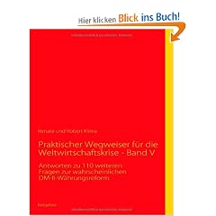 Praktischer Wegweiser f�r die Weltwirtschaftskrise - Band V: Antworten zu 110 weiteren Fragen zur wahrscheinlichen DM-II-W�hrungsreform