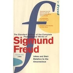 The Complete Psychological Works of Sigmund Freud: "Jokes and Their Relation to the Unconscious" v. 8