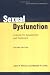 Sexual Dysfunction, Second Edition: A Guide for Assessment and Treatment (Treatment Manuals For Practitioners) Sexual Dysfunction, Second Edition: A Guide for Assessment and Treatment (Treatment Manuals For Practitioners)