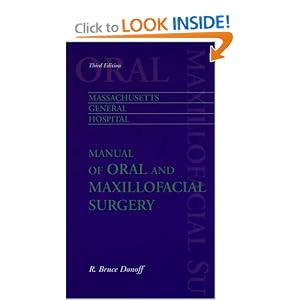 Click here to buy Massachusetts General Hospital Manual of Oral and Maxillofacial Surgery by R. Bruce Donoff and Massachusetts General Hospital Oral and Maxillofacial Surgery Service.