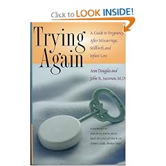 Trying Again: A Guide to Pregnancy After Miscarriage, Stillbirth, and Infant Loss