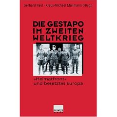 Die Gestapo im Zweiten Weltkrieg. "Heimatfront" und besetztes Europa
