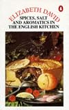 Spices, Salts and Aromatics in the English Kitchen (Cookery Library)
