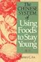 The Chinese System of Using Foods to Stay Young