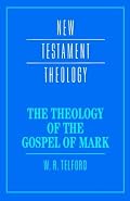 The Theology of the Gospel of Mark (New Testament Theology)