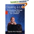Creating a Life: Professional Women and the Quest for Children