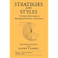 Strategies and Styles: The Role of the Centre in Managing Diversified Corporations (LBS Centre for... by Michael Goold and Andrew Campbell