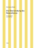 Kritische Schriften in Einzelausgaben: Die �berwindung des Naturalismus: BD 2