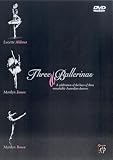 Three Ballerinas - A Celebration Of The Lives Of Three Remarkable Australian Dancers [2002]