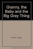 Granny, the baby, and the big grey thing