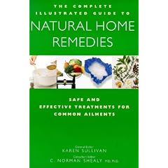 The Complete Family Guide to Natural Home Remedies: Safe and Effective Treatments for Common Ailments (Illustrated Health Reference)