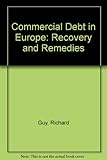 Commercial debt in Europe : recovery and remedies