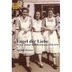 Engel der Liebe. Es war einmal in Siebenb�rgen 1930-1976