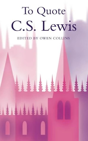 To Quote C.S.Lewis