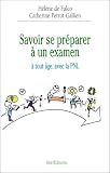 Savoir se préparer à un examen à tout âge avec la PNL par Hélène de Falco Savoir se préparer à un examen à tout âge avec la PNL par Hélène de Falco