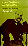 Emile Durkheim, his life and work : a historical and critical study