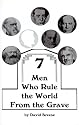 7 Men Who Rule the World from the Grave