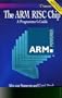 Arm RISC Chip: A Programmer's Guide