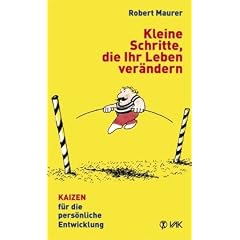 Kleine Schritte, die Ihr Leben ver�ndern: KAIZEN f�r die pers�nliche Entwicklung