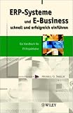 Erp-Systeme Und E-Business Schnell Und Erfolgreich Einfuhren: Ein Handbuch Fur It-Projektleiter (German Edition)
