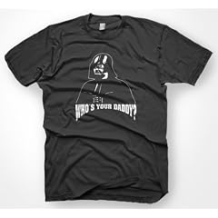 DARTH VADER WHOS YOUR DADDY T-SHIRT S-XXL STAR WARS FUN