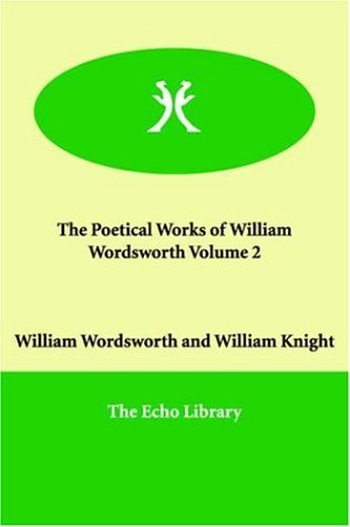 The Poetical Works of William Wordsworth Volume 2